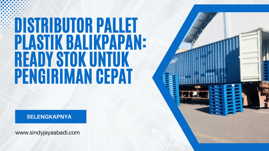 Distributor Pallet Plastik Balikpapan Ready Stok untuk Pengiriman Cepat