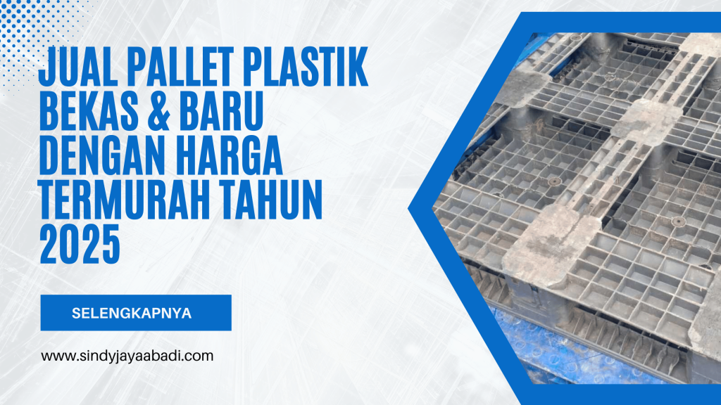 Jual Pallet Plastik Bekas & Baru Dengan Harga Termurah Tahun 2025