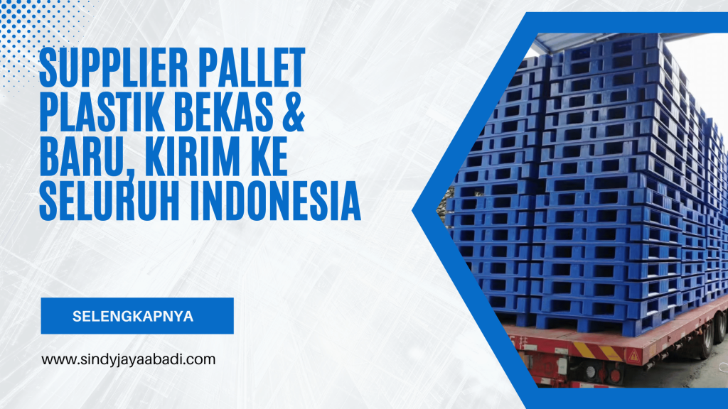 Supplier Pallet Plastik Bekas & Baru, Kirim ke Seluruh Indonesia