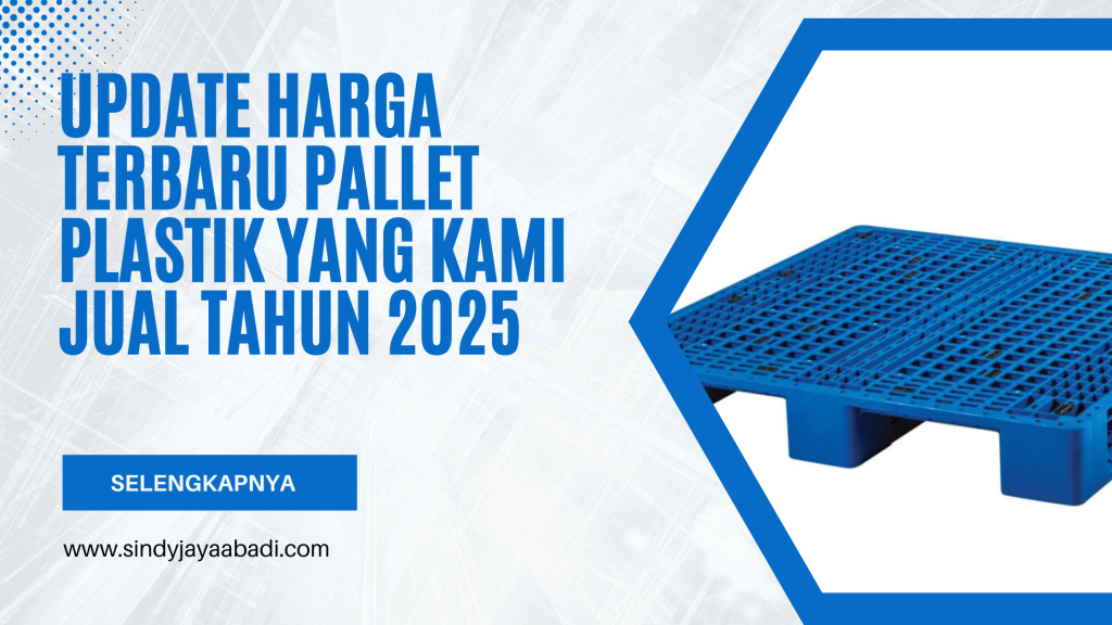Update Harga Terbaru Pallet Plastik Yang Kami Jual Tahun 2025